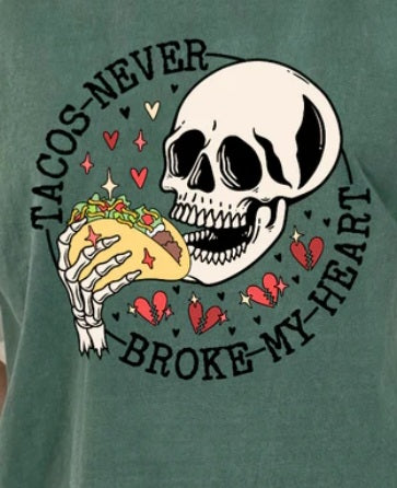 Tacos Never Broke My Heart